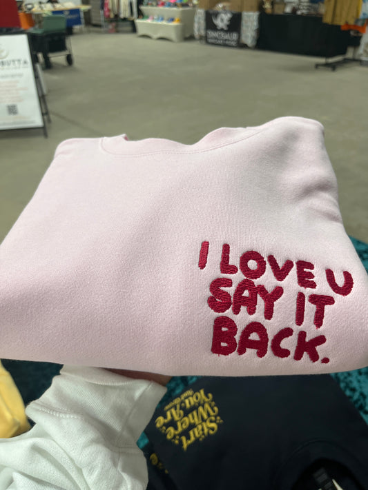 I Love U Say It Back Embroidered Sweatshirt